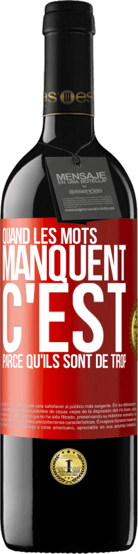 39,95 € Envoi gratuit | Vin rouge Édition RED MBE Réserve Quand les mots manquent c'est parce qu'ils sont de trop Étiquette Rouge. Étiquette personnalisable Réserve 12 Mois Récolte 2016 Tempranillo
