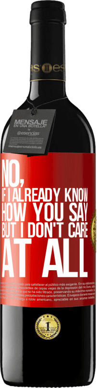 39,95 € Free Shipping | Red Wine RED Edition MBE Reserve No, if I already know how you say, but I don't care at all Red Label. Customizable label Reserve 12 Months Harvest 2014 Tempranillo