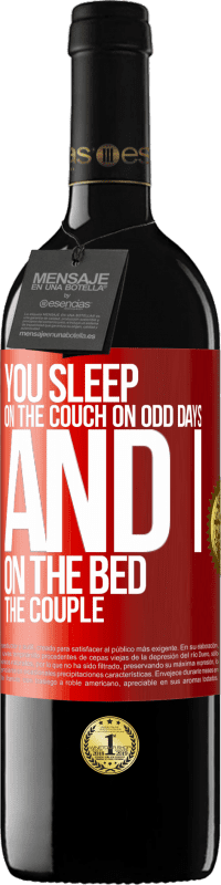 39,95 € Free Shipping | Red Wine RED Edition MBE Reserve You sleep on the couch on odd days and I on the bed the couple Red Label. Customizable label Reserve 12 Months Harvest 2015 Tempranillo