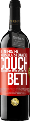39,95 € Kostenloser Versand | Rotwein RED Ausgabe MBE Reserve An ungeraden Tagen schläfst du auf der Couch und an geraden Tagen schlafe ich im Bett. Rote Markierung. Anpassbares Etikett Reserve 12 Monate Ernte 2016 Tempranillo