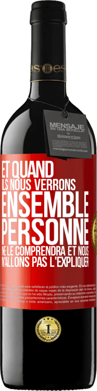 39,95 € Envoi gratuit | Vin rouge Édition RED MBE Réserve Et quand ils nous verrons ensemble, personne ne le comprendra et nous n'allons pas l'expliquer Étiquette Rouge. Étiquette personnalisable Réserve 12 Mois Récolte 2015 Tempranillo