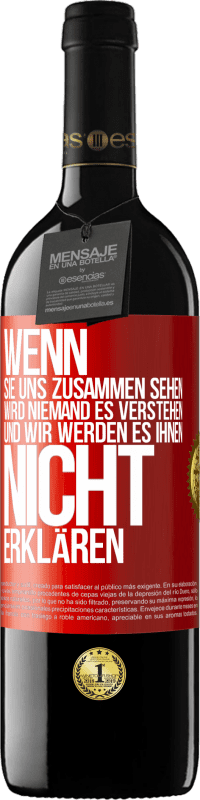 39,95 € Kostenloser Versand | Rotwein RED Ausgabe MBE Reserve Wenn sie uns zusammen sehen, wird niemand es verstehen, und wir werden es ihnen nicht erklären Rote Markierung. Anpassbares Etikett Reserve 12 Monate Ernte 2015 Tempranillo