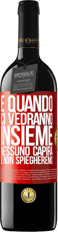 39,95 € Spedizione Gratuita | Vino rosso Edizione RED MBE Riserva E quando ci vedranno insieme, nessuno capirà e non spiegheremo Etichetta Rossa. Etichetta personalizzabile Riserva 12 Mesi Raccogliere 2015 Tempranillo