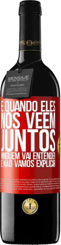 39,95 € Envio grátis | Vinho tinto Edição RED MBE Reserva E quando eles nos vêem juntos, ninguém vai entender, e não vamos explicar Etiqueta Vermelha. Etiqueta personalizável Reserva 12 Meses Colheita 2015 Tempranillo