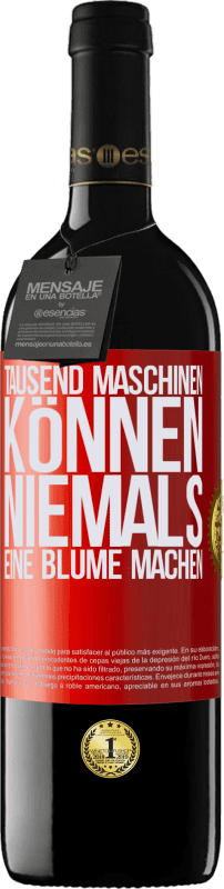 39,95 € Kostenloser Versand | Rotwein RED Ausgabe MBE Reserve Tausend Maschinen können niemals eine Blume machen Rote Markierung. Anpassbares Etikett Reserve 12 Monate Ernte 2015 Tempranillo