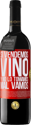 39,95 € Envío gratis | Vino Tinto Edición RED MBE Reserva Si vendemos vino, y no lo tomamos, mal vamos Etiqueta Roja. Etiqueta personalizable Reserva 12 Meses Cosecha 2015 Tempranillo