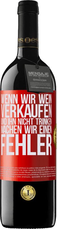 39,95 € Kostenloser Versand | Rotwein RED Ausgabe MBE Reserve Wenn wir Wein verkaufen und ihn nicht trinken, machen wir einen Fehler Rote Markierung. Anpassbares Etikett Reserve 12 Monate Ernte 2015 Tempranillo