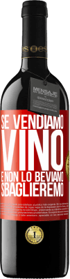 39,95 € Spedizione Gratuita | Vino rosso Edizione RED MBE Riserva Se vendiamo vino e non lo beviamo, sbaglieremo Etichetta Rossa. Etichetta personalizzabile Riserva 12 Mesi Raccogliere 2015 Tempranillo