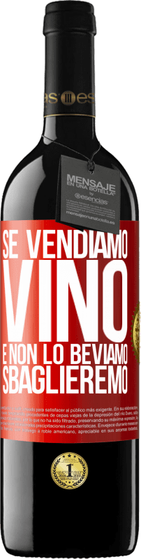 39,95 € Spedizione Gratuita | Vino rosso Edizione RED MBE Riserva Se vendiamo vino e non lo beviamo, sbaglieremo Etichetta Rossa. Etichetta personalizzabile Riserva 12 Mesi Raccogliere 2015 Tempranillo