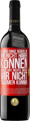 39,95 € Kostenloser Versand | Rotwein RED Ausgabe MBE Reserve Es wird Dinge geben, die wir nicht haben können, aber es gibt nichts, wovon wir nicht träumen können Rote Markierung. Anpassbares Etikett Reserve 12 Monate Ernte 2014 Tempranillo