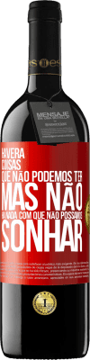 39,95 € Envio grátis | Vinho tinto Edição RED MBE Reserva Haverá coisas que não podemos ter, mas não há nada com que não possamos sonhar Etiqueta Vermelha. Etiqueta personalizável Reserva 12 Meses Colheita 2014 Tempranillo