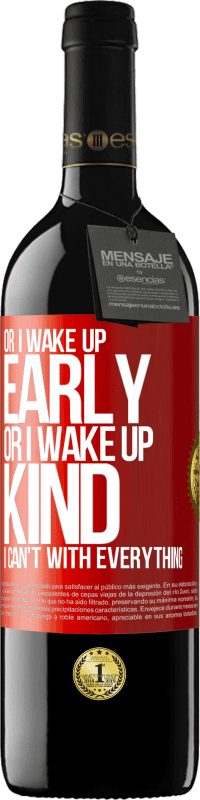 39,95 € Free Shipping | Red Wine RED Edition MBE Reserve Or I wake up early, or I wake up kind, I can't with everything Red Label. Customizable label Reserve 12 Months Harvest 2015 Tempranillo