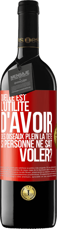 39,95 € Envoi gratuit | Vin rouge Édition RED MBE Réserve Quelle est l'utilité d'avoir des oiseaux plein la tête si personne ne sait voler? Étiquette Rouge. Étiquette personnalisable Réserve 12 Mois Récolte 2015 Tempranillo