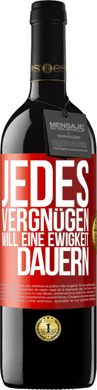 39,95 € Kostenloser Versand | Rotwein RED Ausgabe MBE Reserve Jedes Vergnügen will eine Ewigkeit dauern Rote Markierung. Anpassbares Etikett Reserve 12 Monate Ernte 2015 Tempranillo