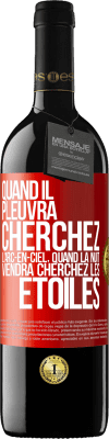 39,95 € Envoi gratuit | Vin rouge Édition RED MBE Réserve Quand il pleuvra cherchez l'arc-en-ciel, quand la nuit viendra cherchez les étoiles Étiquette Rouge. Étiquette personnalisable Réserve 12 Mois Récolte 2015 Tempranillo