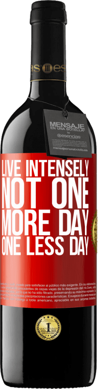 39,95 € Free Shipping | Red Wine RED Edition MBE Reserve Live intensely, not one more day, one less day Red Label. Customizable label Reserve 12 Months Harvest 2015 Tempranillo