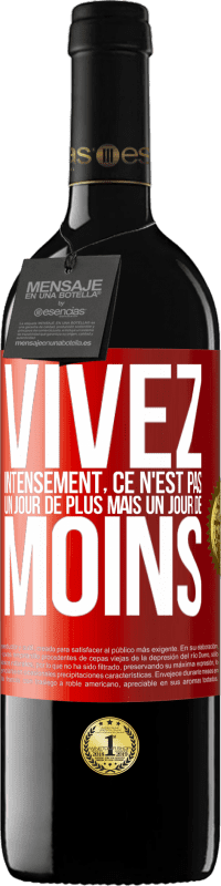 39,95 € Envoi gratuit | Vin rouge Édition RED MBE Réserve Vivez intensément, ce n'est pas un jour de plus mais un jour de moins Étiquette Rouge. Étiquette personnalisable Réserve 12 Mois Récolte 2015 Tempranillo