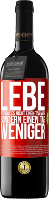 39,95 € Kostenloser Versand | Rotwein RED Ausgabe MBE Reserve Lebe intensiv, es nicht einen Tag mehr sondern einen Tag weniger Rote Markierung. Anpassbares Etikett Reserve 12 Monate Ernte 2015 Tempranillo