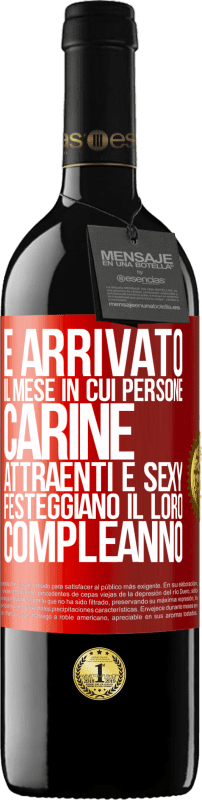 39,95 € Spedizione Gratuita | Vino rosso Edizione RED MBE Riserva È arrivato il mese in cui persone carine, attraenti e sexy festeggiano il loro compleanno Etichetta Rossa. Etichetta personalizzabile Riserva 12 Mesi Raccogliere 2015 Tempranillo