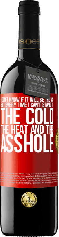 39,95 € Free Shipping | Red Wine RED Edition MBE Reserve I don't know if it will be the age, but every time I can't stand it: the cold, the heat and the asshole Red Label. Customizable label Reserve 12 Months Harvest 2015 Tempranillo