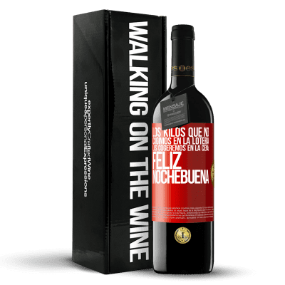 «Los kilos que no cogimos en la lotería, los cogeremos en la cena: Feliz Nochebuena» Edición RED MBE Reserva