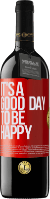 39,95 € Envío gratis | Vino Tinto Edición RED MBE Reserva It's a good day to be happy Etiqueta Roja. Etiqueta personalizable Reserva 12 Meses Cosecha 2016 Tempranillo