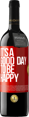 39,95 € Envio grátis | Vinho tinto Edição RED MBE Reserva It's a good day to be happy Etiqueta Vermelha. Etiqueta personalizável Reserva 12 Meses Colheita 2015 Tempranillo