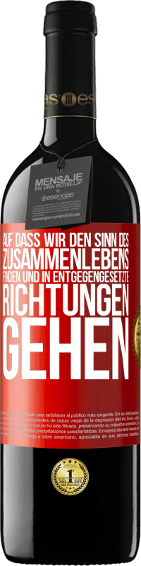 39,95 € Kostenloser Versand | Rotwein RED Ausgabe MBE Reserve Auf dass wir den Sinn des Zusammenlebens finden und in entgegengesetzte Richtungen gehen Rote Markierung. Anpassbares Etikett Reserve 12 Monate Ernte 2015 Tempranillo