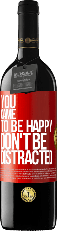 39,95 € Free Shipping | Red Wine RED Edition MBE Reserve You came to be happy, don't be distracted Red Label. Customizable label Reserve 12 Months Harvest 2016 Tempranillo