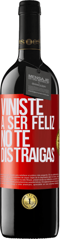 39,95 € Envío gratis | Vino Tinto Edición RED MBE Reserva Viniste a ser feliz, no te distraigas Etiqueta Roja. Etiqueta personalizable Reserva 12 Meses Cosecha 2015 Tempranillo