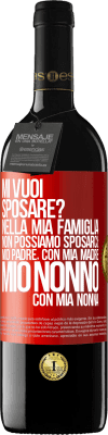 39,95 € Spedizione Gratuita | Vino rosso Edizione RED MBE Riserva Mi vuoi sposare? Nella mia famiglia non possiamo sposarci: mio padre, con mia madre, mio ​​nonno con mia nonna Etichetta Rossa. Etichetta personalizzabile Riserva 12 Mesi Raccogliere 2014 Tempranillo