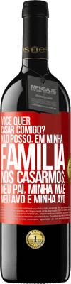 39,95 € Envio grátis | Vinho tinto Edição RED MBE Reserva Você quer casar comigo? Não posso, em minha família, nos casarmos: meu pai, minha mãe, meu avô e minha avó Etiqueta Vermelha. Etiqueta personalizável Reserva 12 Meses Colheita 2015 Tempranillo