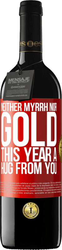 39,95 € Free Shipping | Red Wine RED Edition MBE Reserve Neither myrrh, nor gold. This year a hug from you Red Label. Customizable label Reserve 12 Months Harvest 2015 Tempranillo