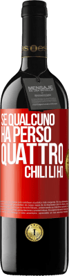 39,95 € Spedizione Gratuita | Vino rosso Edizione RED MBE Riserva Se qualcuno ha perso quattro chili. Li ho Etichetta Rossa. Etichetta personalizzabile Riserva 12 Mesi Raccogliere 2014 Tempranillo