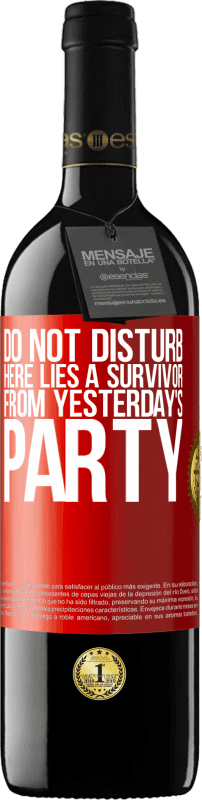 39,95 € Free Shipping | Red Wine RED Edition MBE Reserve Do not disturb. Here lies a survivor from yesterday's party Red Label. Customizable label Reserve 12 Months Harvest 2015 Tempranillo