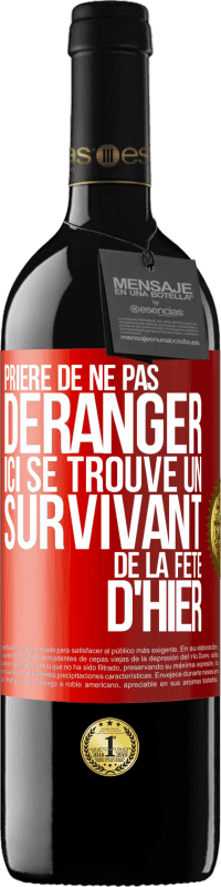 39,95 € Envoi gratuit | Vin rouge Édition RED MBE Réserve Prière de ne pas déranger. Ici se trouve un survivant de la fête d'hier Étiquette Rouge. Étiquette personnalisable Réserve 12 Mois Récolte 2015 Tempranillo