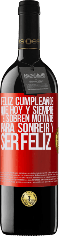 39,95 € Envío gratis | Vino Tinto Edición RED MBE Reserva Feliz cumpleaños. Que hoy y siempre te sobren motivos para sonreír y ser feliz Etiqueta Roja. Etiqueta personalizable Reserva 12 Meses Cosecha 2015 Tempranillo