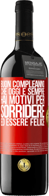 39,95 € Spedizione Gratuita | Vino rosso Edizione RED MBE Riserva Buon compleanno Che oggi e sempre hai motivi per sorridere ed essere felice Etichetta Rossa. Etichetta personalizzabile Riserva 12 Mesi Raccogliere 2015 Tempranillo