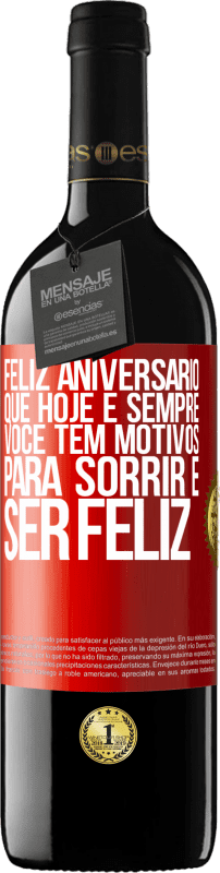 39,95 € Envio grátis | Vinho tinto Edição RED MBE Reserva Feliz aniversário. Que hoje e sempre você tem motivos para sorrir e ser feliz Etiqueta Vermelha. Etiqueta personalizável Reserva 12 Meses Colheita 2015 Tempranillo