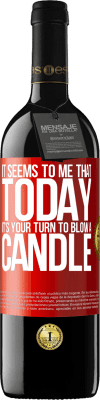 39,95 € Free Shipping | Red Wine RED Edition MBE Reserve It seems to me that today, it's your turn to blow a candle Red Label. Customizable label Reserve 12 Months Harvest 2016 Tempranillo