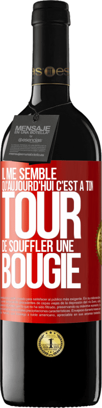 39,95 € Envoi gratuit | Vin rouge Édition RED MBE Réserve Il me semble qu'aujourd'hui c'est à ton tour de souffler une bougie Étiquette Rouge. Étiquette personnalisable Réserve 12 Mois Récolte 2015 Tempranillo