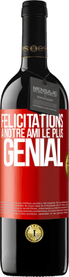 39,95 € Envoi gratuit | Vin rouge Édition RED MBE Réserve Félicitations à notre ami le plus génial Étiquette Rouge. Étiquette personnalisable Réserve 12 Mois Récolte 2015 Tempranillo