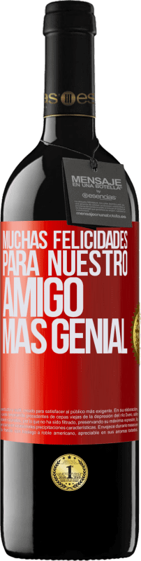 39,95 € Envío gratis | Vino Tinto Edición RED MBE Reserva Muchas felicidades para nuestro amigo mas genial Etiqueta Roja. Etiqueta personalizable Reserva 12 Meses Cosecha 2015 Tempranillo