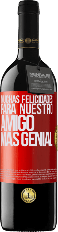 39,95 € Envío gratis | Vino Tinto Edición RED MBE Reserva Muchas felicidades para nuestro amigo mas genial Etiqueta Roja. Etiqueta personalizable Reserva 12 Meses Cosecha 2016 Tempranillo
