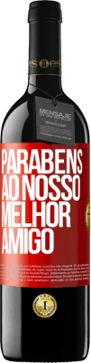 39,95 € Envio grátis | Vinho tinto Edição RED MBE Reserva Parabéns ao nosso melhor amigo Etiqueta Vermelha. Etiqueta personalizável Reserva 12 Meses Colheita 2015 Tempranillo