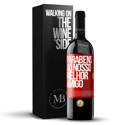 «Parabéns ao nosso melhor amigo» Edição RED MBE Reserva