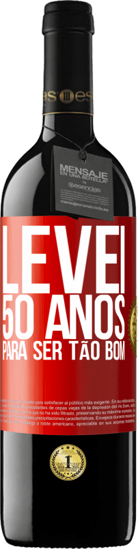 39,95 € Envio grátis | Vinho tinto Edição RED MBE Reserva Levei 50 anos para ser tão bom Etiqueta Vermelha. Etiqueta personalizável Reserva 12 Meses Colheita 2014 Tempranillo