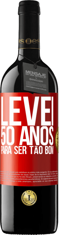 39,95 € Envio grátis | Vinho tinto Edição RED MBE Reserva Levei 50 anos para ser tão bom Etiqueta Vermelha. Etiqueta personalizável Reserva 12 Meses Colheita 2015 Tempranillo