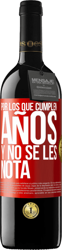 39,95 € Envío gratis | Vino Tinto Edición RED MBE Reserva Por los que cumplen años y no se les nota Etiqueta Roja. Etiqueta personalizable Reserva 12 Meses Cosecha 2016 Tempranillo