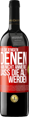 39,95 € Kostenloser Versand | Rotwein RED Ausgabe MBE Reserve Für diejenigen, denen man nicht anmerkt, dass die alt werden Rote Markierung. Anpassbares Etikett Reserve 12 Monate Ernte 2016 Tempranillo